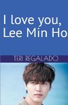 I Love You, Lee Min Ho