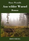 Aus wilder Wurzel