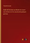 Guide de l'amateur au Musée du Louvre suivi de la vie et les oeuvres de quelques peintres