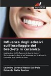 Influenza degli adesivi sull'incollaggio dei brackets in ceramica