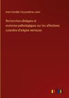 Recherches cliniques et anatomo-pathologiques sur les affections cutanées d'origine nerveuse