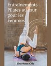 Entraînements Pilates au mur pour les Femmes