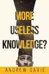 More Useless Knowledge?