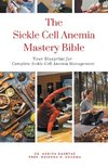 The Sickle Cell Anemia Mastery Bible