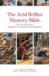 The Acid Reflux Mastery Bible