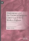 Shakespeare and the Theater of Religious Conviction in Early Modern England