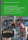 The Development of the Hotel and Tourism Industry in the Twentieth Century