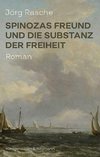 Spinozas Freund und die Substanz der Freiheit