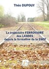 La trajectoire ferroviaire des Landes depuis la formaiton de la SNCF