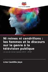 Ni reines ni cendrillons : les femmes et le discours sur le genre à la télévision publique