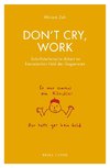 Don't cry, work