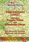 Vergessenes Land? Geboren in Teosin/Polen und Altenbude/Ostpreussen