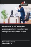 Benessere in un mondo di preoccupazioni: Soluzioni per la supervisione dello stress