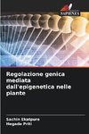 Regolazione genica mediata dall'epigenetica nelle piante