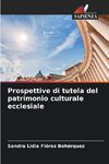 Prospettive di tutela del patrimonio culturale ecclesiale