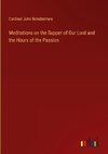 Meditations on the Supper of Our Lord and the Hours of the Passion