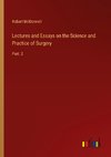 Lectures and Essays on the Science and Practice of Surgery