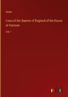 Lives of the Queens of England of the House of Hanover