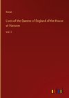 Lives of the Queens of England of the House of Hanover