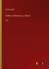 Fetters of Memory; a Novel