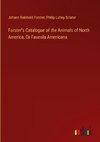 Forster's Catalogue of the Animals of North America, Or Faunula Americana