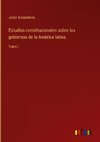 Estudios constitucionales sobre los gobiernos de la América latina