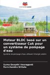 Moteur BLDC basé sur un convertisseur Cuk pour un système de pompage d'eau