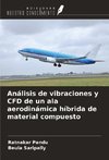 Análisis de vibraciones y CFD de un ala aerodinámica híbrida de material compuesto