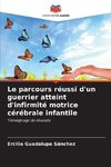 Le parcours réussi d'un guerrier atteint d'infirmité motrice cérébrale infantile