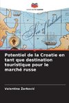 Potentiel de la Croatie en tant que destination touristique pour le marché russe