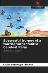 Successful journey of a warrior with Infantile Cerebral Palsy