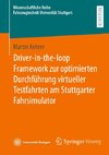 Driver-in-the-loop Framework zur optimierten Durchführung virtueller Testfahrten am Stuttgarter Fahrsimulator