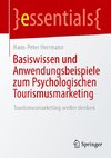 Basiswissen und Anwendungsbeispiele zum Psychologischen Tourismusmarketing