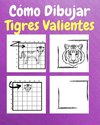 Cómo Dibujar Tigres Valientes