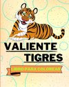 Libro Para Colorear con Tigres Valientes