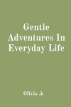 Gentle Adventures In Everyday Life
