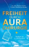 Freiheit durch Aurachirurgie