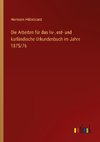 Die Arbeiten für das liv-, est- und kurländische Urkundenbuch im Jahre 1875/76