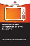 Téléthéâtre dans l'adaptation de Dom Casmurro