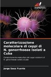 Caratterizzazione molecolare di ceppi di N. gonorrhoeae isolati a Cuba