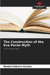 The Construction of the Eva Perón Myth