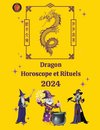 Dragon Horoscope et Rituels 2024