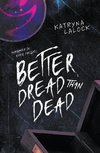 Better Dread Than Dead