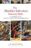 The Bladder Infection Mastery Bible