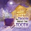 The Trooth About The Tooth