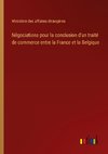 Négociations pour la conclusion d'un traité de commerce entre la France et la Belgique