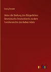 Ueber die Stellung des Bürgerlichen Gesetzbuchs Deutschlands zu dem Familienrechte des hohen Adels