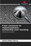 From (un)cover to metamorphosis: authorship over learning