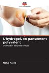 L'hydrogel, un pansement polyvalent