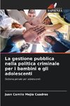 La gestione pubblica nella politica criminale per i bambini e gli adolescenti
